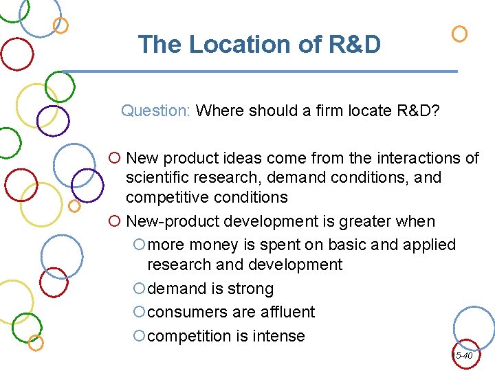 The Location of R&D Question: Where should a firm locate R&D? New product ideas