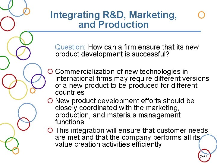 Integrating R&D, Marketing, and Production Question: How can a firm ensure that its new