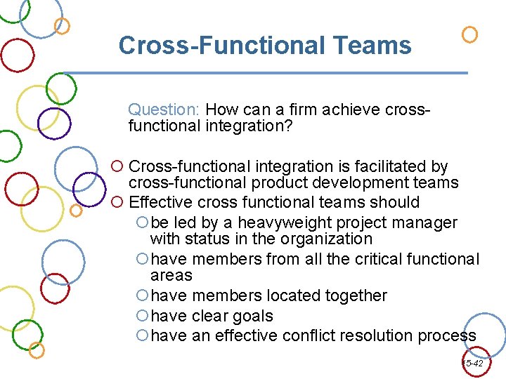 Cross-Functional Teams Question: How can a firm achieve crossfunctional integration? Cross-functional integration is facilitated