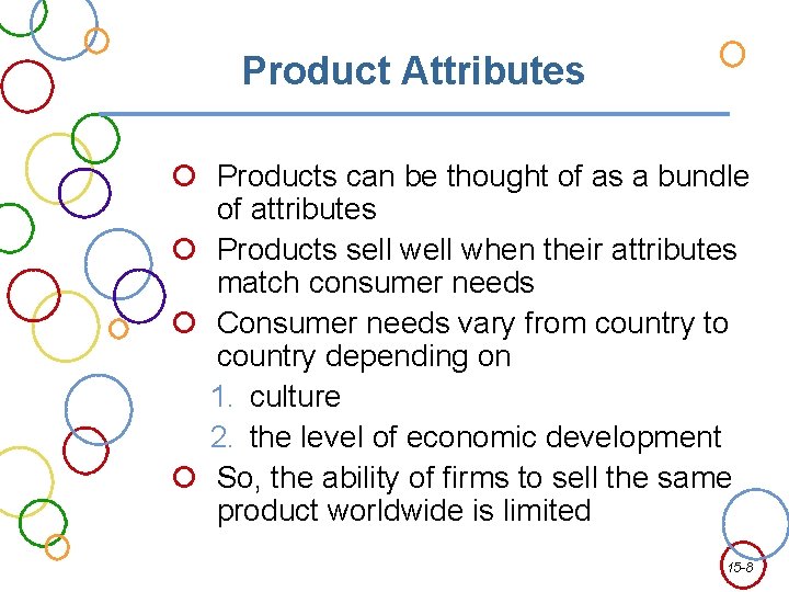 Product Attributes Products can be thought of as a bundle of attributes Products sell