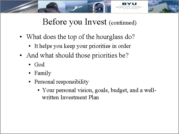 Before you Invest (continued) • What does the top of the hourglass do? •