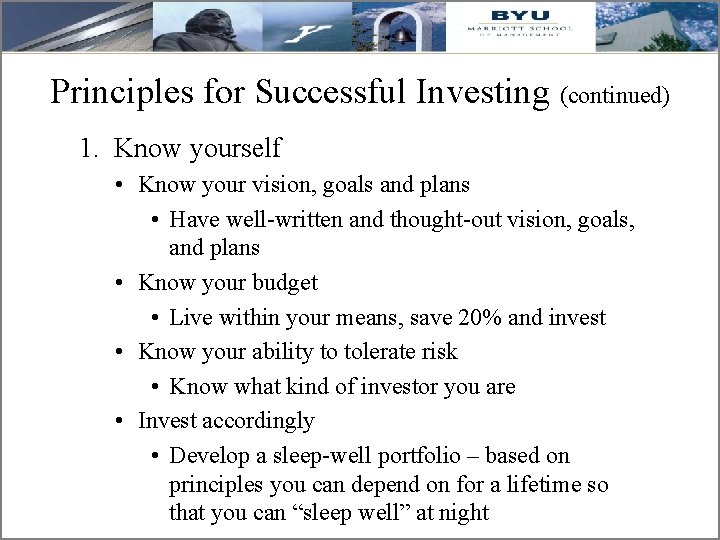 Principles for Successful Investing (continued) 1. Know yourself • Know your vision, goals and