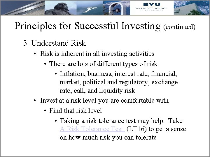 Principles for Successful Investing (continued) 3. Understand Risk • Risk is inherent in all