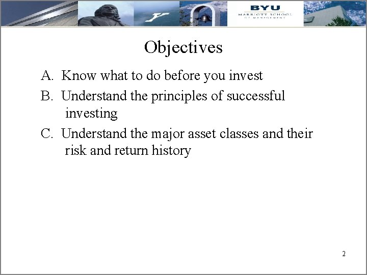 Objectives A. Know what to do before you invest B. Understand the principles of