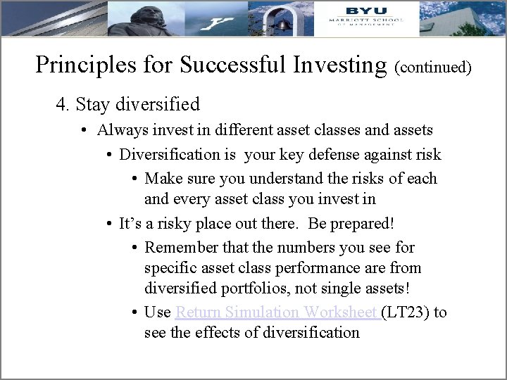 Principles for Successful Investing (continued) 4. Stay diversified • Always invest in different asset