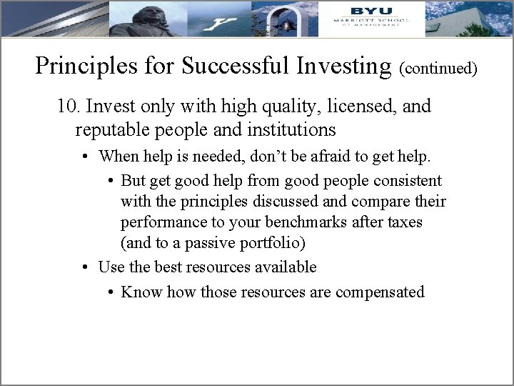Principles for Successful Investing (continued) 10. Invest only with high quality, licensed, and reputable