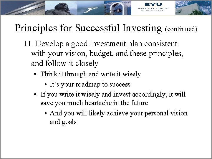 Principles for Successful Investing (continued) 11. Develop a good investment plan consistent with your