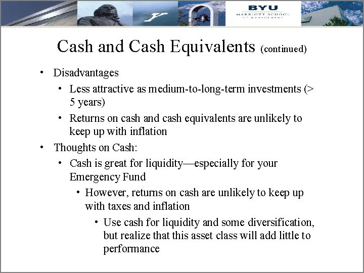 Cash and Cash Equivalents (continued) • Disadvantages • Less attractive as medium-to-long-term investments (>