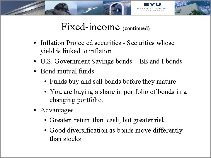 Fixed-income (continued) • Inflation Protected securities - Securities whose yield is linked to inflation