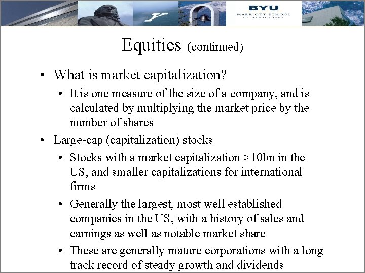 Equities (continued) • What is market capitalization? • It is one measure of the