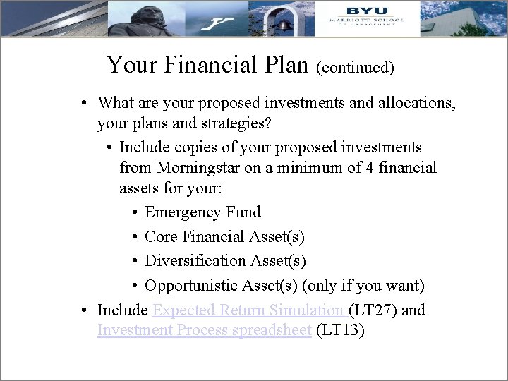 Your Financial Plan (continued) • What are your proposed investments and allocations, your plans