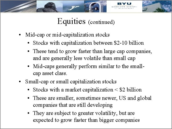 Equities (continued) • Mid-cap or mid-capitalization stocks • Stocks with capitalization between $2 -10