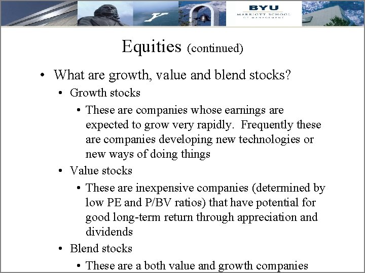 Equities (continued) • What are growth, value and blend stocks? • Growth stocks •