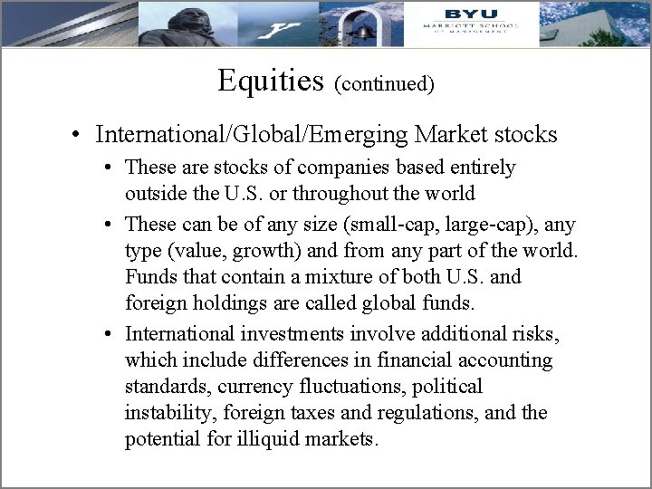 Equities (continued) • International/Global/Emerging Market stocks • These are stocks of companies based entirely