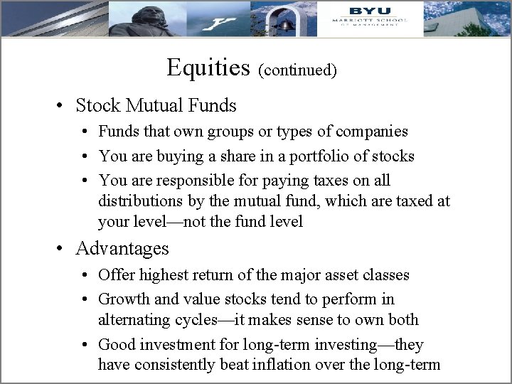 Equities (continued) • Stock Mutual Funds • Funds that own groups or types of