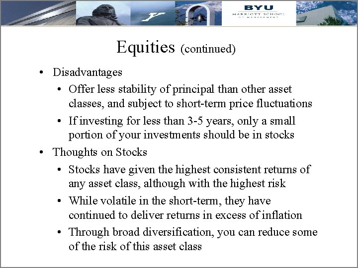 Equities (continued) • Disadvantages • Offer less stability of principal than other asset classes,