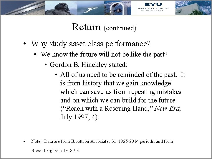 Return (continued) • Why study asset class performance? • We know the future will