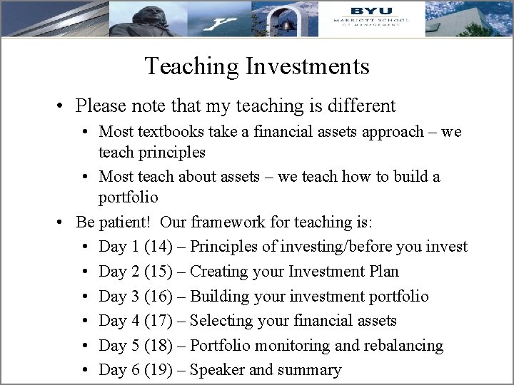 Teaching Investments • Please note that my teaching is different • Most textbooks take