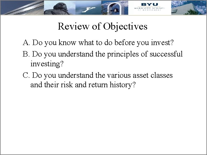 Review of Objectives A. Do you know what to do before you invest? B.