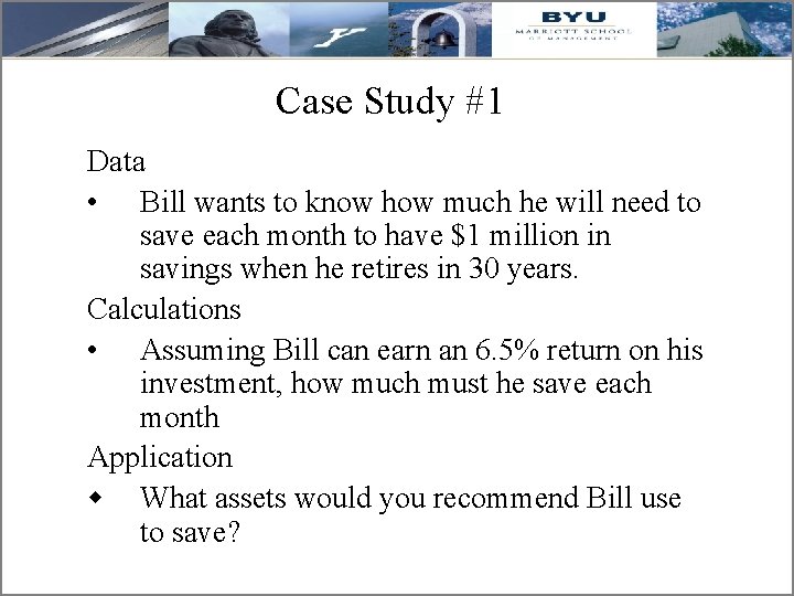 Case Study #1 Data • Bill wants to know how much he will need