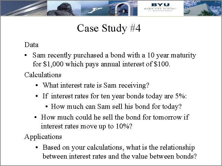 Case Study #4 Data • Sam recently purchased a bond with a 10 year