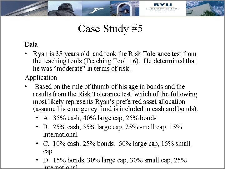 Case Study #5 Data • Ryan is 35 years old, and took the Risk