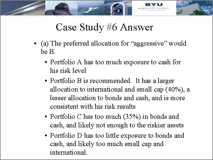 Case Study #6 Answer • (a) The preferred allocation for “aggressive” would be B.