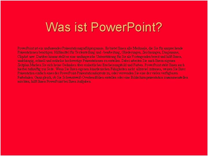 Was ist Power. Point? Power. Point ist ein umfassendes Präsentationsgrafikprogramm. Es bietet Ihnen alle