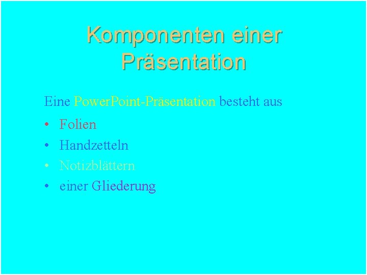 Komponenten einer Präsentation Eine Power. Point-Präsentation besteht aus • • Folien Handzetteln Notizblättern einer