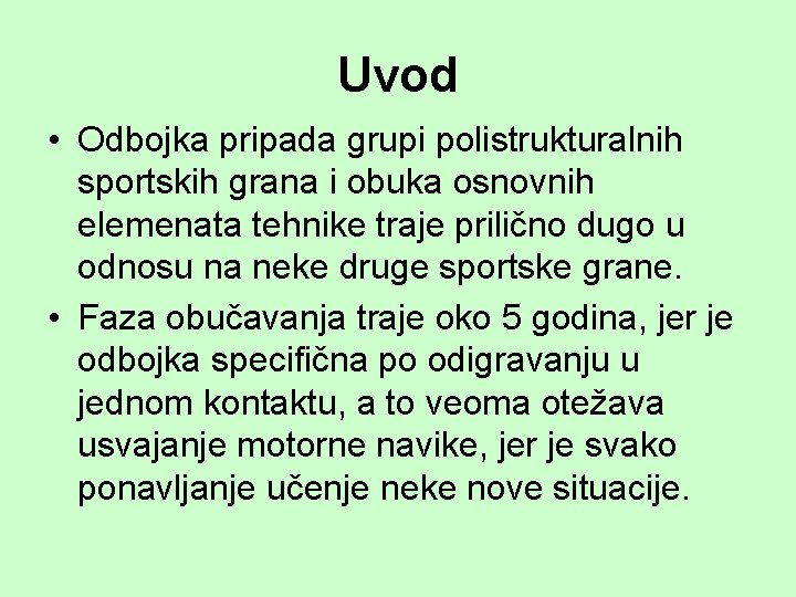 Uvod • Odbojka pripada grupi polistrukturalnih sportskih grana i obuka osnovnih elemenata tehnike traje