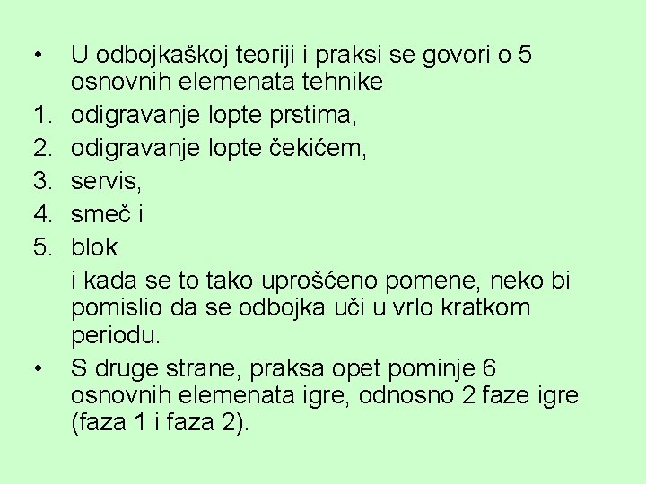  • 1. 2. 3. 4. 5. • U odbojkaškoj teoriji i praksi se