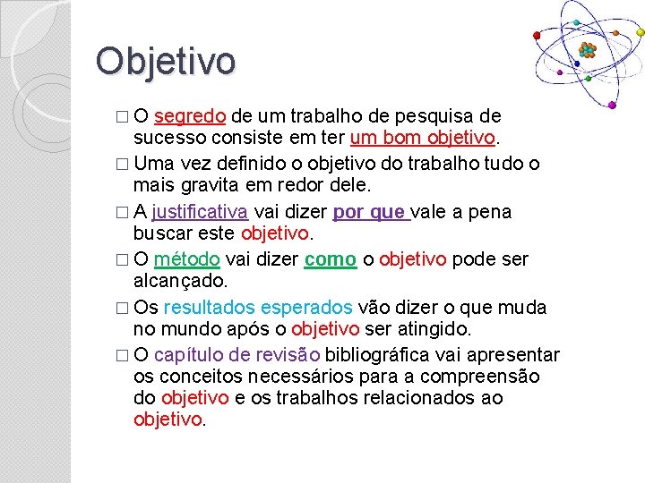 Objetivo �O segredo de um trabalho de pesquisa de sucesso consiste em ter um