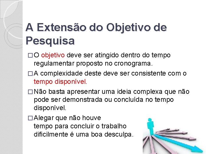 A Extensão do Objetivo de Pesquisa �O objetivo deve ser atingido dentro do tempo