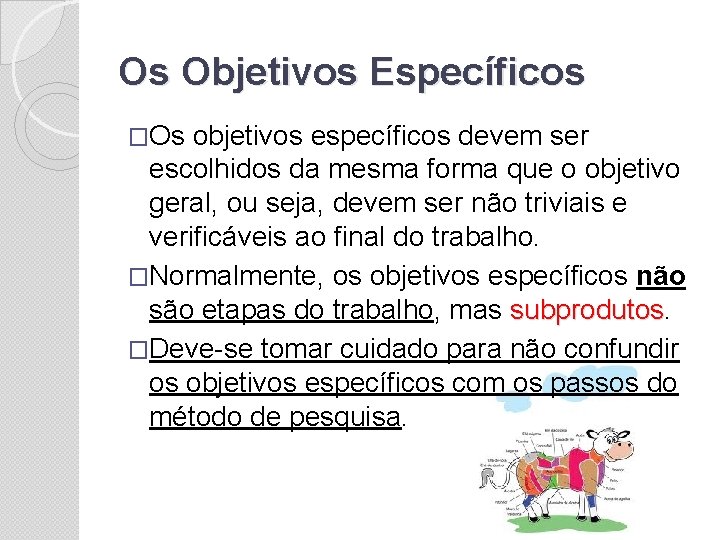 Os Objetivos Específicos �Os objetivos específicos devem ser escolhidos da mesma forma que o