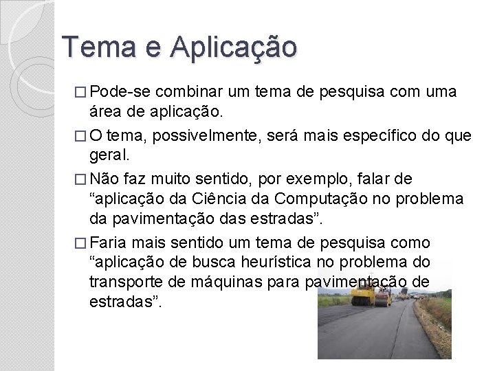 Tema e Aplicação � Pode-se combinar um tema de pesquisa com uma área de