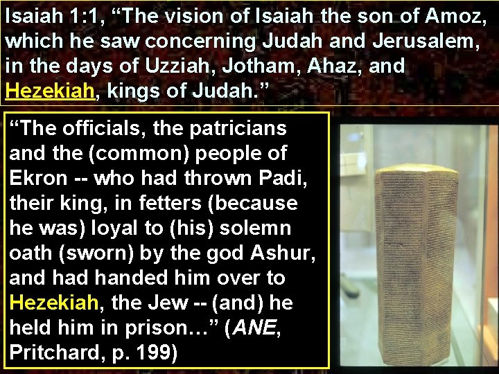 Isaiah 1: 1, “The vision of Isaiah the son of Amoz, which he saw