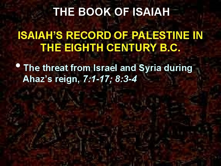 THE BOOK OF ISAIAH’S RECORD OF PALESTINE IN THE EIGHTH CENTURY B. C. •