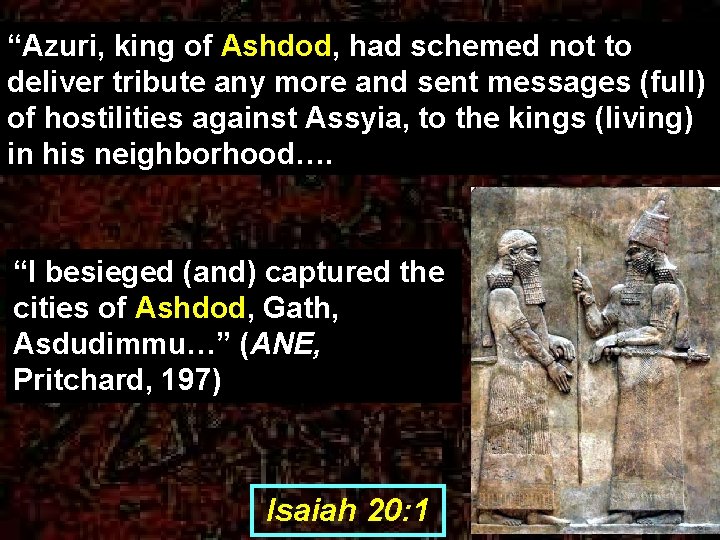 “Azuri, king of Ashdod, had schemed not to deliver tribute any more and sent