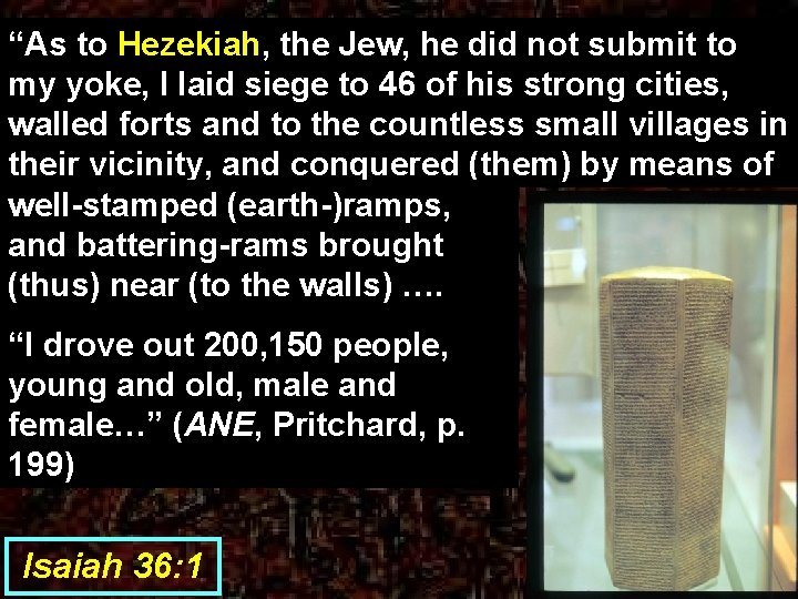 “As to Hezekiah, the Jew, he did not submit to my yoke, I laid