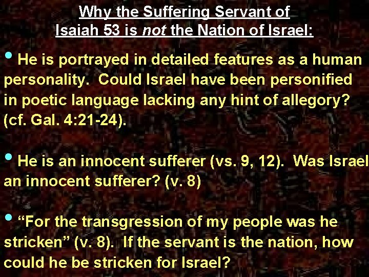 Why the Suffering Servant of Isaiah 53 is not the Nation of Israel: •