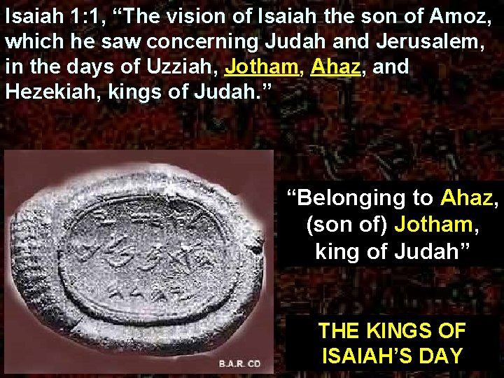 Isaiah 1: 1, “The vision of Isaiah the son of Amoz, which he saw