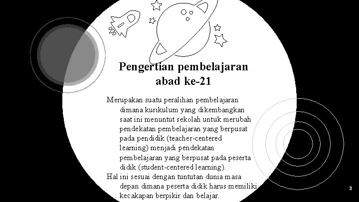 Pengertian pembelajaran abad ke-21 Merupakan suatu peralihan pembelajaran dimana kurikulum yang dikembangkan saat ini