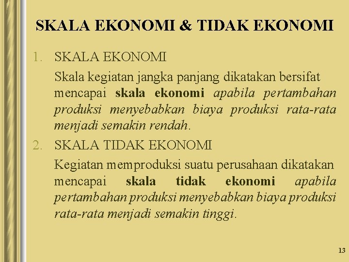 SKALA EKONOMI & TIDAK EKONOMI 1. SKALA EKONOMI Skala kegiatan jangka panjang dikatakan bersifat