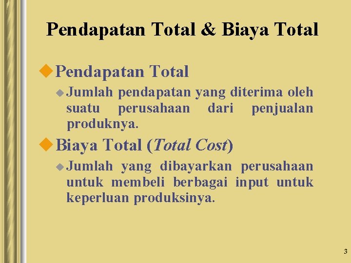 Pendapatan Total & Biaya Total u. Pendapatan Total u Jumlah pendapatan yang diterima oleh Pendapatan Total & Biaya Total u. Pendapatan Total u Jumlah pendapatan yang diterima oleh