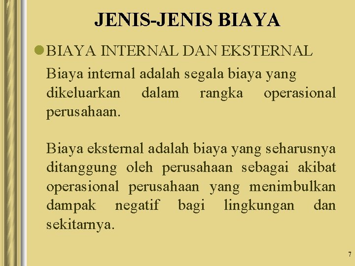 JENIS-JENIS BIAYA l BIAYA INTERNAL DAN EKSTERNAL Biaya internal adalah segala biaya yang dikeluarkan