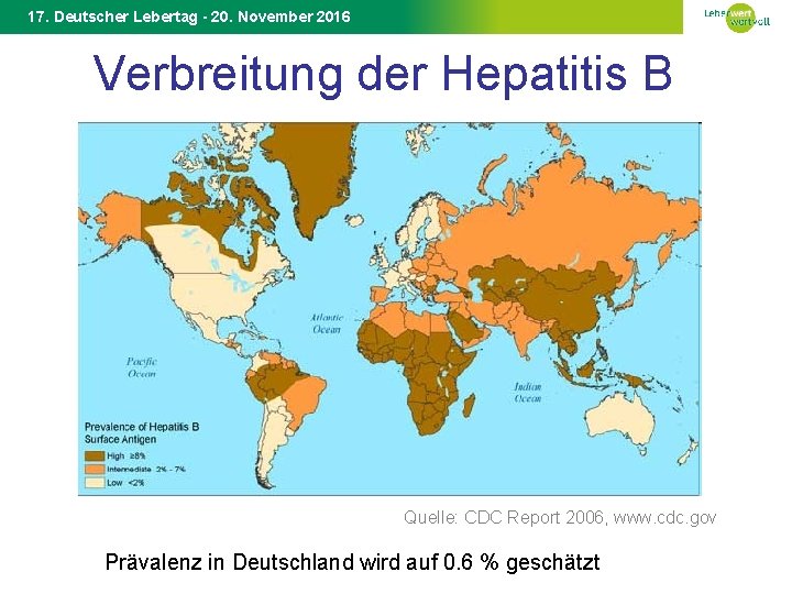 17. Deutscher Lebertag - 20. November 2016 Verbreitung der Hepatitis B Quelle: CDC Report