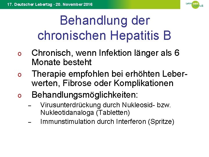 17. Deutscher Lebertag - 20. November 2016 Behandlung der chronischen Hepatitis B Chronisch, wenn