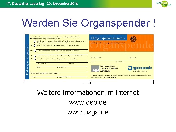 17. Deutscher Lebertag - 20. November 2016 Werden Sie Organspender ! Weitere Informationen im