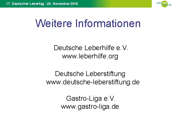 17. Deutscher Lebertag - 20. November 2016 Weitere Informationen Deutsche Leberhilfe e. V. www.