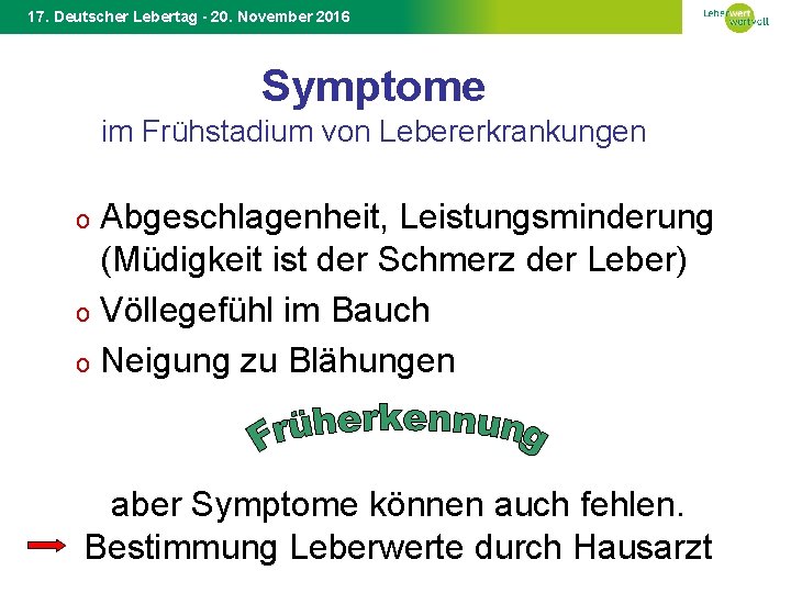 17. Deutscher Lebertag - 20. November 2016 Symptome im Frühstadium von Lebererkrankungen Abgeschlagenheit, Leistungsminderung